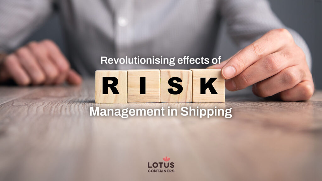 The Impactful Effects of Risk Management in Shipping Industry