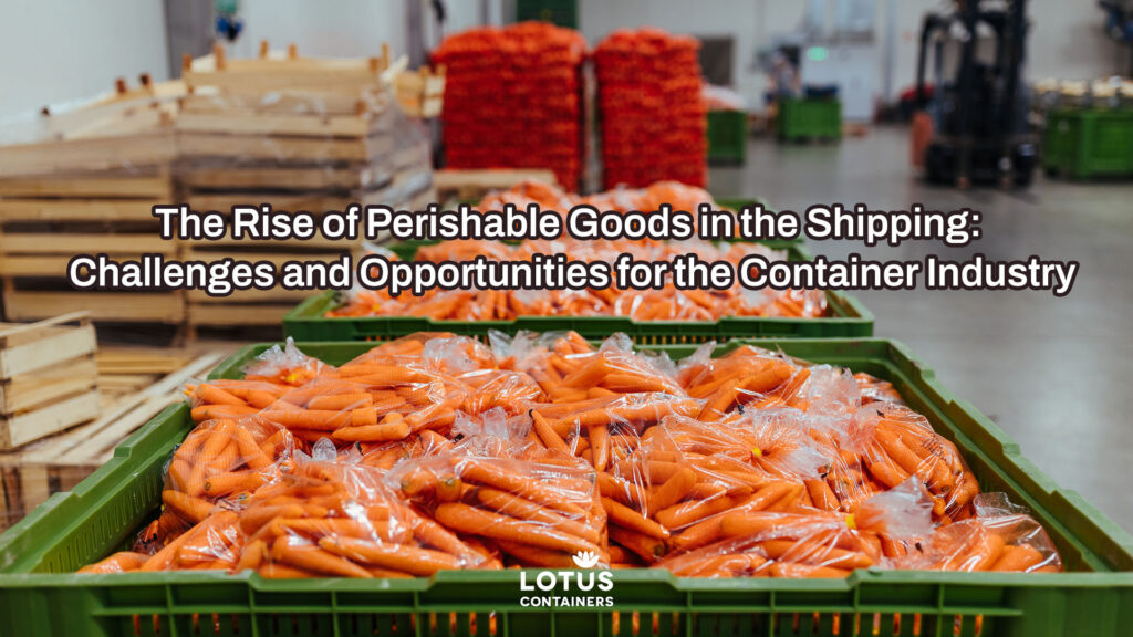 The Ascendancy of Perishable Goods Shipping in the Container Industry